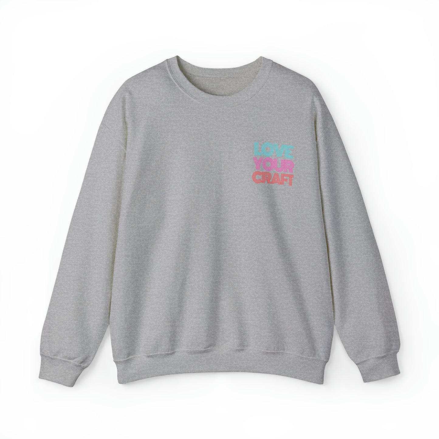 Sweatshirt:  *Love Your Craft*  Crewneck Sweatshirt