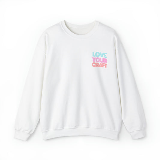 Sweatshirt:  *Love Your Craft*  Crewneck Sweatshirt